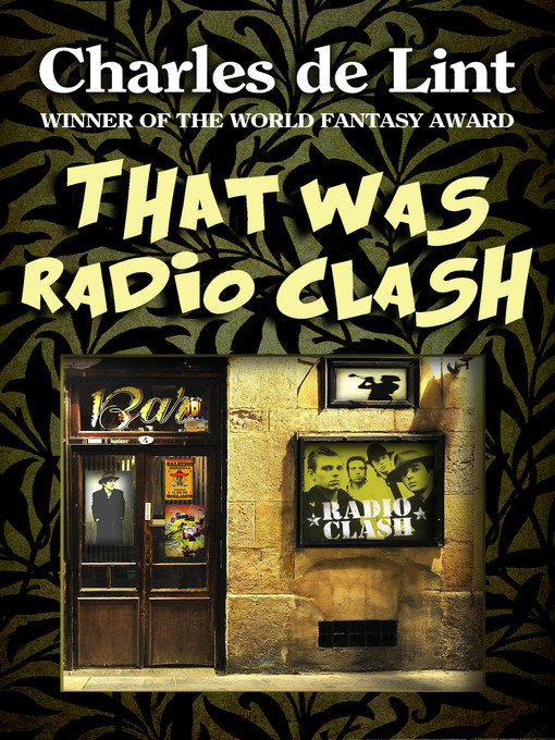 Title details for That Was Radio Clash by Charles de Lint - Available